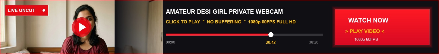 🔥 Watch Hot Uncut Desi MMS & Live Cams